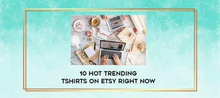 Kristie Chiles - 10 Hot Trending Tshirts on Etsy Right NOW digital courses