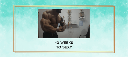10 Weeks to Sexy - 10 Weeks to Sexy digital courses