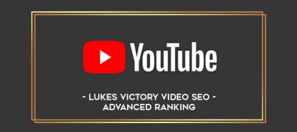 Lukes Victory Video SEO - Advanced Ranking digital courses