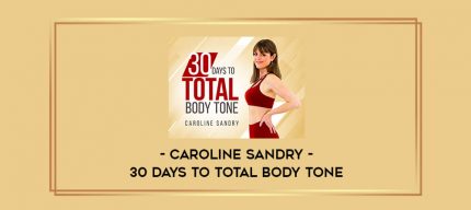 Caroline Sandry - 30 Days to Total Body Tone digital courses