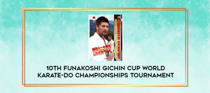 10TH FUNAKOSHI GICHIN CUP WORLD KARATE-DO CHAMPIONSHIPS TOURNAMENT digital courses