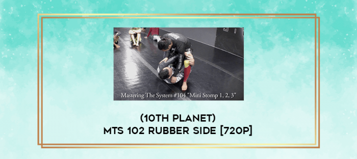 (10th Planet) MTS 102 RUBBER SIDE [720p] digital courses