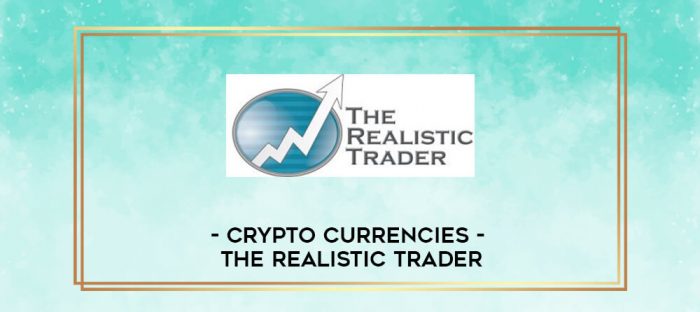 Crypto Currencies - The Realistic Trader digital courses