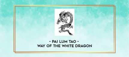 Pai Lum Tao - Way Of The White Dragon digital courses