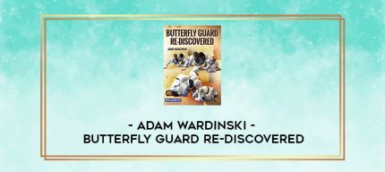 ADAM WARDINSKI - BUTTERFLY GUARD RE-DISCOVERED digital courses