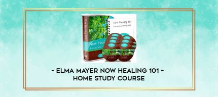 Elma Mayer Now Healing 101 - Home Study Course digital courses