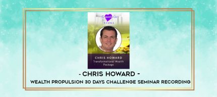 Chris Howard - Wealth Propulsion 30 Days Challenge Seminar Recording digital courses