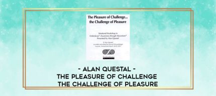 Alan Questal - The Pleasure of Challenge The Challenge of Pleasure digital courses