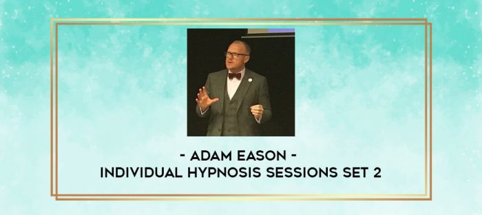 Adam Eason - Individual Hypnosis Sessions Set 2 digital courses