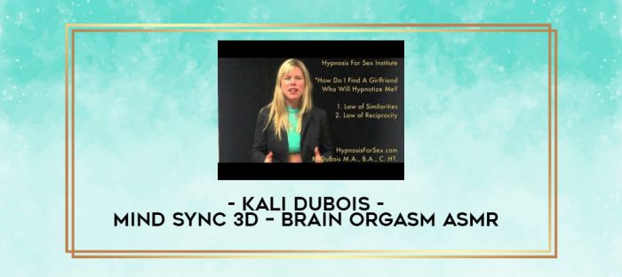 Kali Dubois - Mind Sync 3D - Brain Orgasm ASMR digital courses