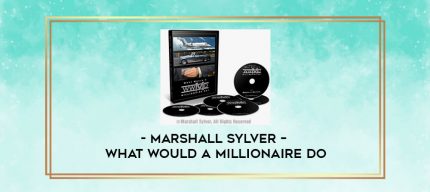 Marshall Sylver - What Would A Millionaire Do digital courses