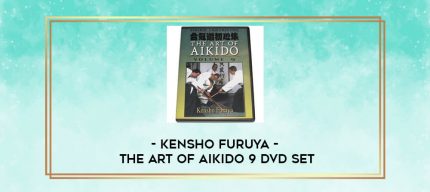 KENSHO FURUYA - THE ART OF AIKIDO 9 DVD SET digital courses
