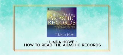Linda Howe - HOW TO READ THE AKASHIC RECORDS digital courses
