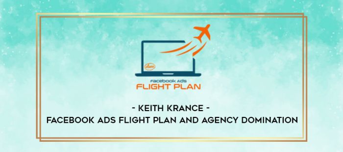 Keith Krance - Facebook Ads Flight Plan and Agency Domination digital courses
