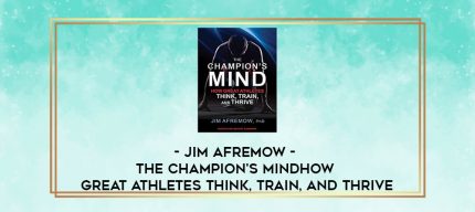 Jim Afremow - The Champion's Mind: How Great Athletes Think