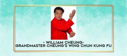 William Cheung-Grandmaster Cheung's Wing Chun Kung Fu digital courses