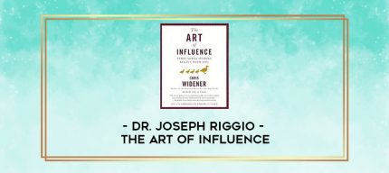 Dr. Joseph Riggio - The Art of Influence digital courses