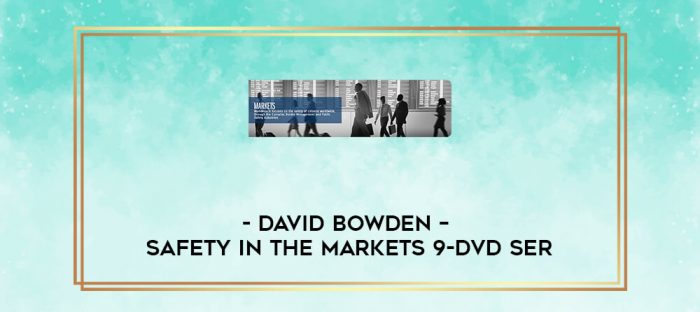 David Bowden - Safety in the Markets 9-DVD Series digital courses