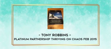 Tony Robbins - Platinum Partnership Thriving on Chaos Feb 2015 digital courses