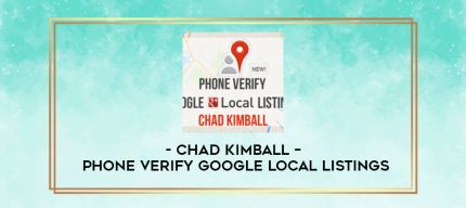 Chad Kimball - Phone Verify Google Local Listings digital courses