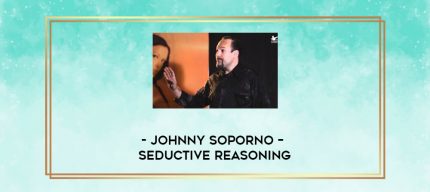 Johnny Soporno - Seductive Reasoning digital courses