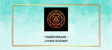 WarriorSage - Living Ecstasy digital courses