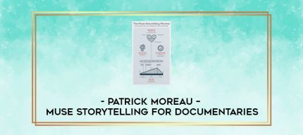 Patrick Moreau - Muse Storytelling for Documentaries digital courses