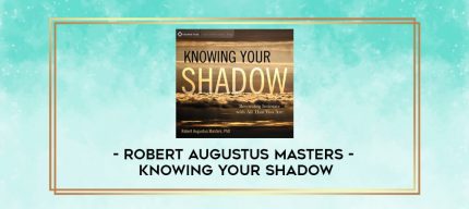 Robert Augustus Masters - KNOWING YOUR SHADOW digital courses