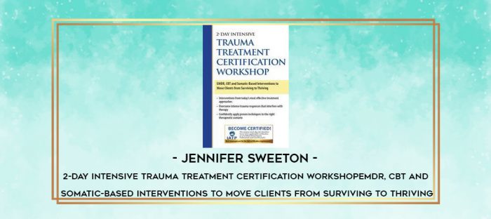 Jennifer Sweeton - 2-Day Intensive Trauma Treatment Certification Workshop: EMDR