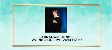 Abraham Hicks Workshop Live 2013-07-27 digital courses