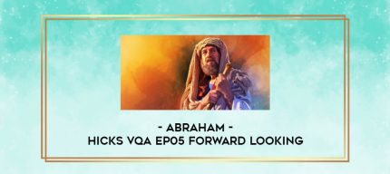 Abraham - Hicks VQA EP05 Forward Looking digital courses