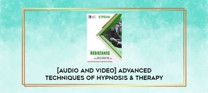 Advanced Techniques of Hypnosis & Therapy: Working with Resistance (German) digital courses