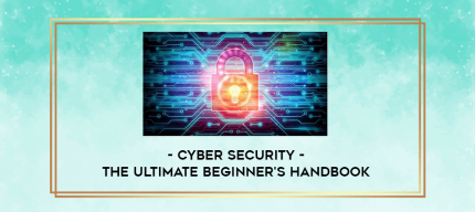 Cyber Security - The Ultimate Beginner's Handbook digital courses
