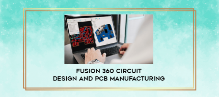 Fusion 360 Circuit Design and PCB Manufacturing digital courses