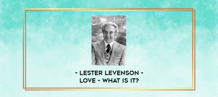 Lester Levenson - Love - What is it? digital courses