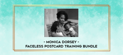 Monica Dorsey - Faceless Postcard Training Bundle digital courses