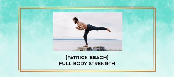 [Patrick Beach] Full Body Strength digital courses