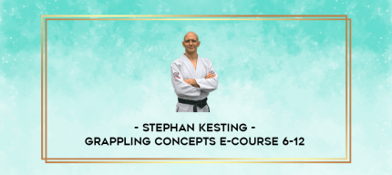 Stephan Kesting - Grappling Concepts E-Course 6-12 digital courses