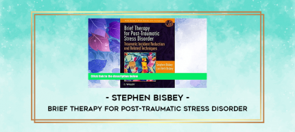 Stephen Bisbey - Brief Therapy for Post-traumatic Stress Disorder digital courses