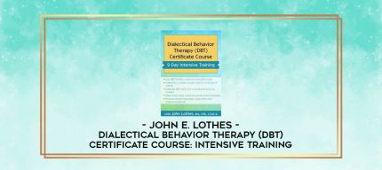 Dialectical Behavior Therapy (DBT) Certificate Course: Intensive Training - John E. Lothes digital courses