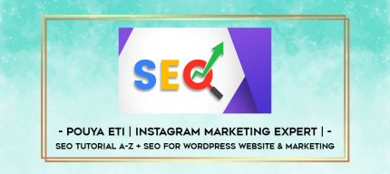 Pouya Eti | Instagram Marketing Expert | - SEO Tutorial A-Z + SEO For WordPress Website & Marketing digital courses