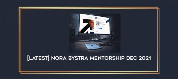 [Latest] Nora Bystra Mentorship Dec 2021 Online courses