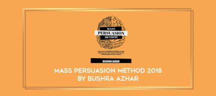 Mass Persuasion Method 2018 by Bushra Azhar Online courses