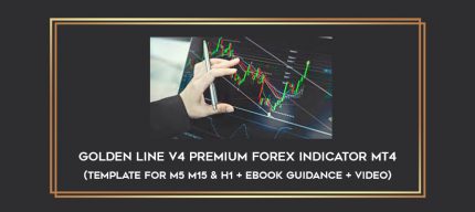 Golden Line V4 PREMIUM Forex Indicator MT4(Template for M5 M15 & H1 + Ebook Guidance + Video) Online courses