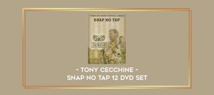 Tony Cecchine - Snap No Tap 12 DVD SET Online courses