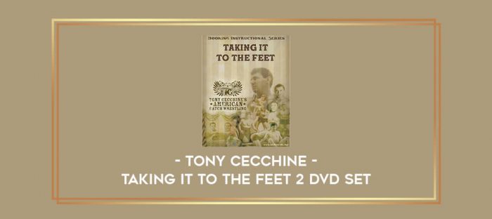 Tony Cecchine - Taking it to the Feet 2 DVD Set Online courses
