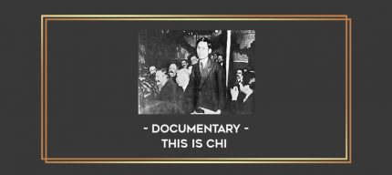 Documentary - This is Chi Online courses