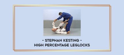 Stephan Kesting - High Percentage Leglocks Online courses