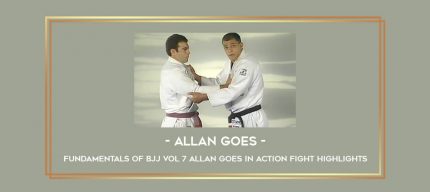 Allan Goes - Fundamentals Of Bjj Vol 7 Allan Goes in action fight highlights Online courses