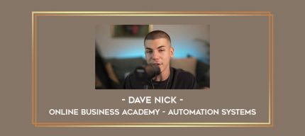 Dave Nick - Online Business Academy - Automation Systems Online courses
